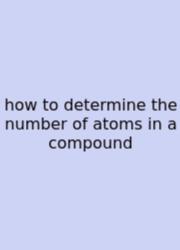 How To Determine The Number Of Atoms In A Compound