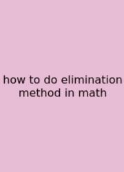 How To Do Elimination Method In Math