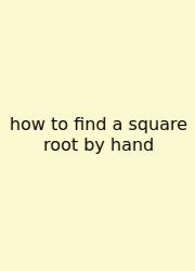 How To Find A Square Root By Hand
