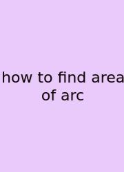 How To Find Area Of Arc