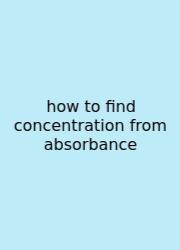How To Find Concentration From Absorbance