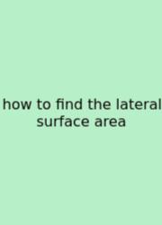 How To Find The Lateral Surface Area