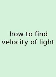 How To Find Velocity Of Light