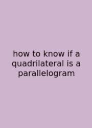 How To Know If A Quadrilateral Is A Parallelogram