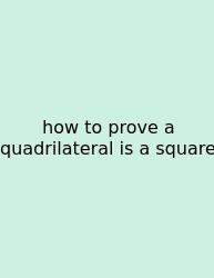 How To Prove A Quadrilateral Is A Square
