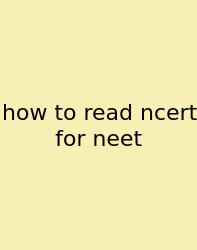 How To Read Ncert For Neet
