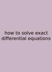 How To Solve Exact Differential Equations