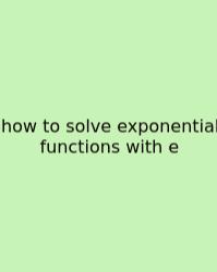 How To Solve Exponential Functions With E