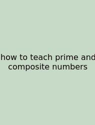 How To Teach Prime And Composite Numbers