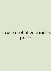 How To Tell If A Bond Is Polar