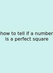 How To Tell If A Number Is A Perfect Square
