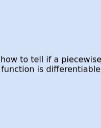 How To Tell If A Piecewise Function Is Differentiable