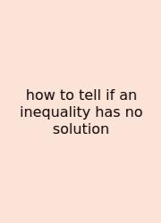 How To Tell If An Inequality Has No Solution