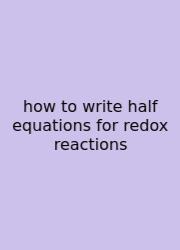 How To Write Half Equations For Redox Reactions