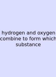 Hydrogen And Oxygen Combine To Form Which Substance
