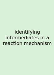 Identifying Intermediates In A Reaction Mechanism