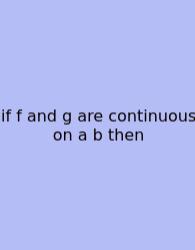 If F And G Are Continuous On A B Then