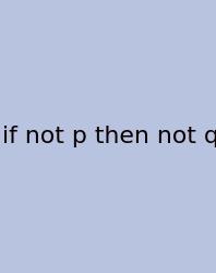 If Not P Then Not Q