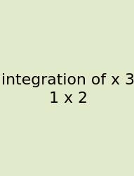 Integration Of X 3 1 X 2