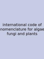 International Code Of Nomenclature For Algae Fungi And Plants