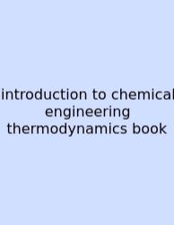 Introduction To Chemical Engineering Thermodynamics Book