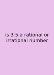 Is 3 5 A Rational Or Irrational Number