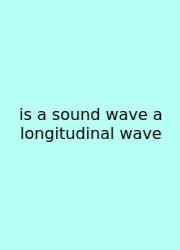 Is A Sound Wave A Longitudinal Wave