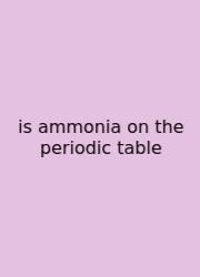 Is Ammonia On The Periodic Table
