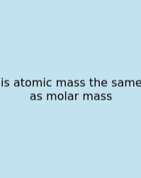 Is Atomic Mass The Same As Molar Mass