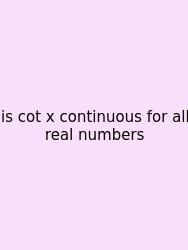 Is Cot X Continuous For All Real Numbers