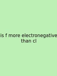 Is F More Electronegative Than Cl