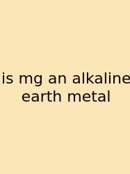 Is Mg An Alkaline Earth Metal