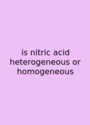 Is Nitric Acid Heterogeneous Or Homogeneous