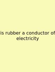 Is Rubber A Conductor Of Electricity