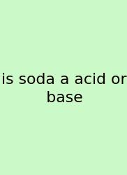 Is Soda A Acid Or Base