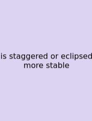 Is Staggered Or Eclipsed More Stable