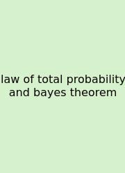 Law Of Total Probability And Bayes Theorem