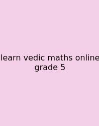 Learn Vedic Maths Online Grade 5