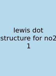 Lewis Dot Structure For No2 1