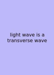 Light Wave Is A Transverse Wave