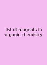 List Of Reagents In Organic Chemistry