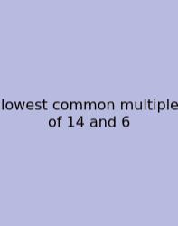 Lowest Common Multiple Of 14 And 6