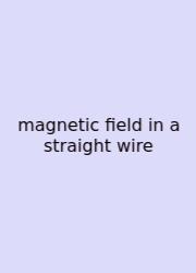 Magnetic Field In A Straight Wire