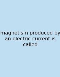 Magnetism Produced By An Electric Current Is Called