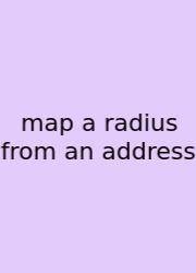 Map A Radius From An Address