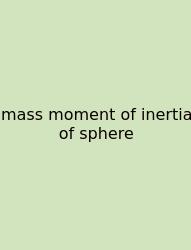 Mass Moment Of Inertia Of Sphere