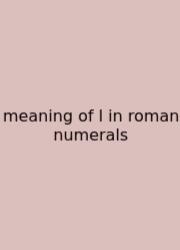Meaning Of L In Roman Numerals
