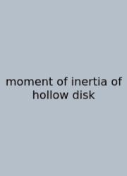 Moment Of Inertia Of Hollow Disk