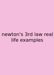 Newton's 3rd Law Real Life Examples