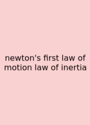 Newton's First Law Of Motion Law Of Inertia